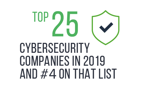 Top 25 Cybersecurity Companies in 2019 and #4 on that list